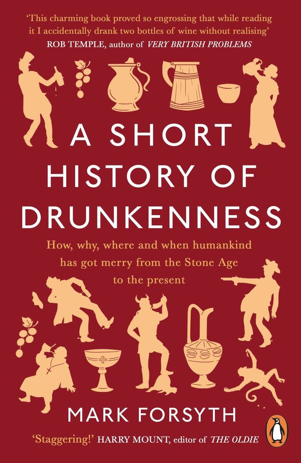 Cover Art for 9780241980101, A Short History of Drunkenness by Mark Forsyth