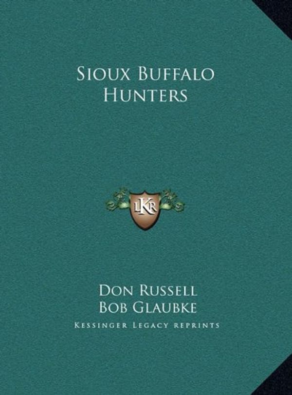 Cover Art for 9781169698666, Sioux Buffalo Hunters by Don Russell