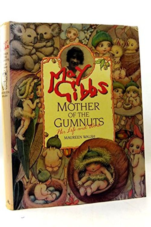 Cover Art for 9780207151781, Mother of the Gumnuts: Mother of the Gumnuts by Maureen Walsh