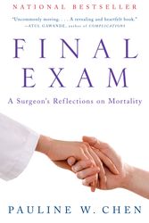 Cover Art for 9780307275370, Final Exam: A Surgeon’s Reflections on Mortality by Pauline W. Chen
