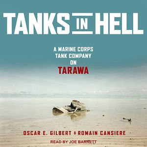 Cover Art for 9781977386977, Tanks in Hell: A Marine Corps Tank Company on Tarawa by Oscar E. Gilbert, Romain Cansiere
