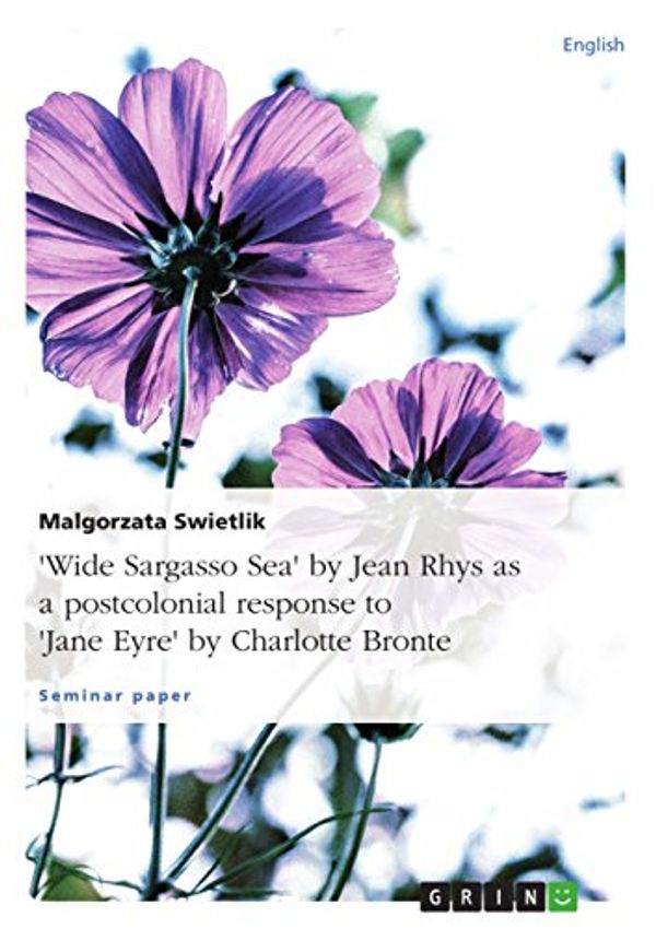 Cover Art for B007OKG45E, "Wide Sargasso Sea" by Jean Rhys as a postcolonial response to "Jane Eyre" by Charlotte Bronte by Malgorzata Swietlik