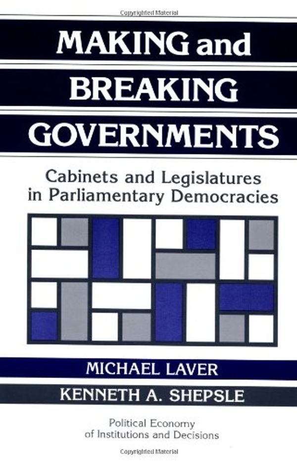 Cover Art for 9780521438360, Making and Breaking Governments by Laver/Shepsle