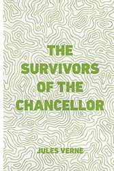 Cover Art for 9781522925170, The Survivors of the Chancellor by Jules Verne