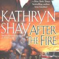 Cover Art for 9780425193044, After the Fire by Shay, Kathryn