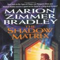 Cover Art for 9780886778125, The Shadow Matrix by Marion Zimmer Bradley