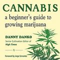 Cover Art for 9781571748461, Cannabis: A Beginner's Guide to Growing Marijuana by Danny Danko