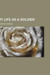 Cover Art for 9781151747631, My Life as a Soldier by Thomas McKenzie
