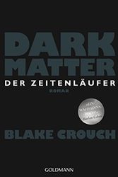Cover Art for 9783442205127, Dark Matter. Der Zeitenläufer: Roman by Blake Crouch