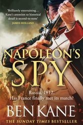 Cover Art for 9781409197911, Napoleon's Spy: The brand-new historical adventure about Napoleon, hero of Ridley Scott s new Hollywood blockbuster by Ben Kane