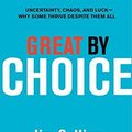 Cover Art for B005T6NFO8, Great by Choice: Uncertainty, Chaos, and Luck - Why Some Thrive Despite Them All by Jim Collins by Jim Collins