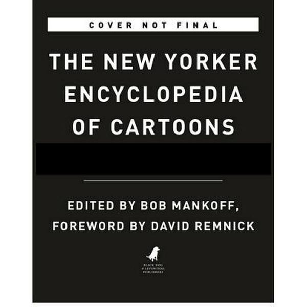 Cover Art for 9780316436670, The New Yorker Encyclopedia of Cartoons: A Semi-Serious A-To-Z Archive by Robert Mankoff