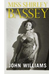 Cover Art for 9780857380982, Miss Shirley Bassey by John L. Williams