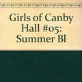 Cover Art for 9780590332378, Girls of Canby Hall #05: Summer Bl by Chase Emily