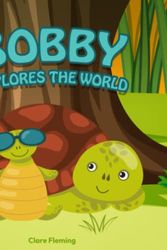 Cover Art for 9798391146353, Bobby Explores the World: Fable Book for Kids by Clare Fleming
