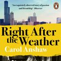 Cover Art for 9780241392836, Right After the Weather by Carol Anshaw