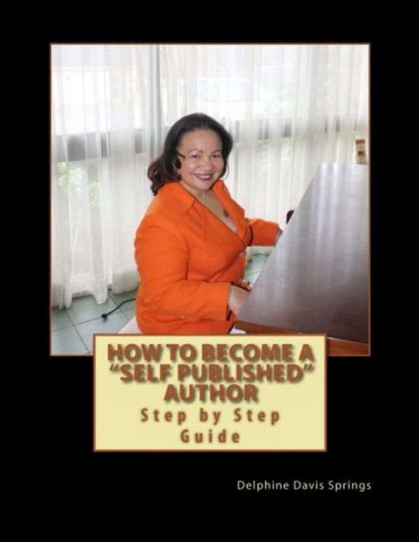 Cover Art for 9781478359029, How to Become a "Self Published" Author by Delphine Davis Springs