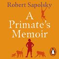 Cover Art for B097CGMR69, A Primate's Memoir by Robert M. Sapolsky