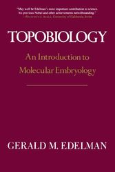 Cover Art for 9780465086535, Topobiology: An Introduction to Molecular Embryology by Gerald M. Edelman
