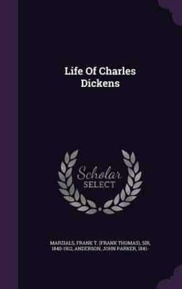 Cover Art for 9781354712344, Life Of Charles Dickens by Marzials, Frank T. (Frank Thomas), Sir,