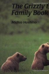 Cover Art for 9781558587014, The Grizzly Bear Family Book by Michio Hoshino
