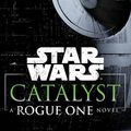 Cover Art for 9781101966037, Catalyst (Star Wars): A Rogue One Novel by James Luceno