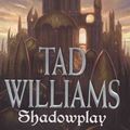 Cover Art for 9780756403584, Shadowplay by Tad Williams