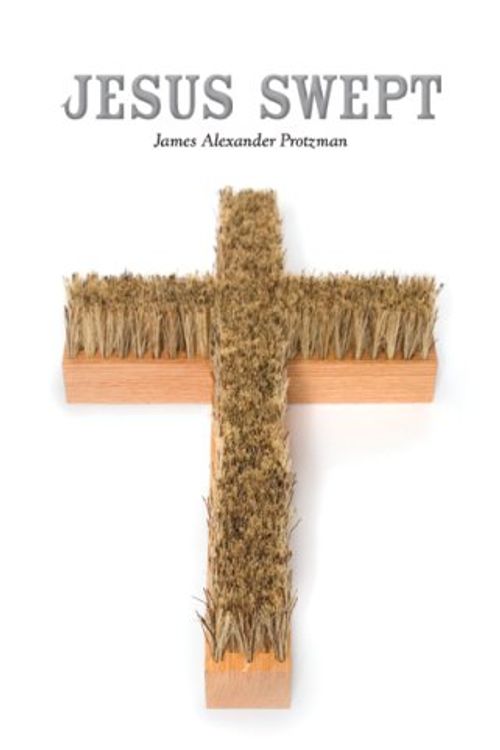 Cover Art for 9780979270079, Jesus Swept by James Protzman
