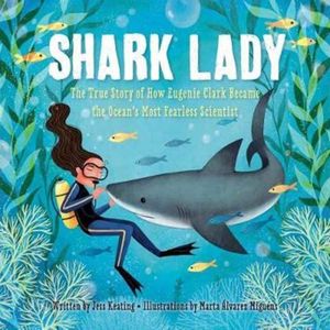 Cover Art for 9781492642046, Shark LadyThe True Story of How Eugenie Clark Became the ... by Jess Keating