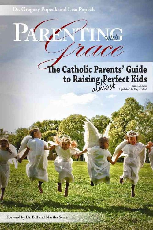 Cover Art for 9781592766857, Parenting with Grace: The Catholic Parents’ Guide to Raising Almost Perfect Kids by Lisa Popcak