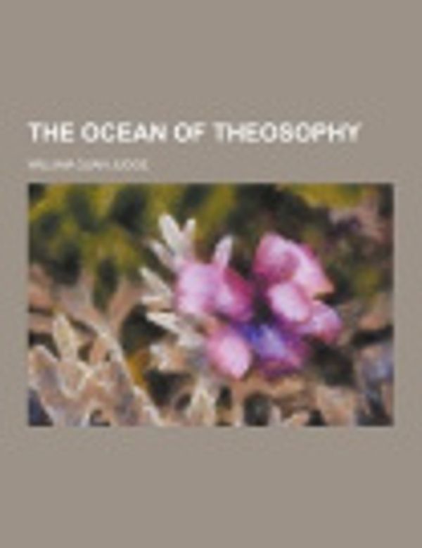 Cover Art for 9781230328102, The Ocean of Theosophy by William Q. Judge