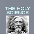 Cover Art for 9781981028085, The Holy Science by Sri Yukteswar Giri