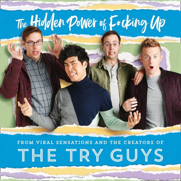 Cover Art for 9780008352523, The Hidden Power of F*cking Up by The Try Guys