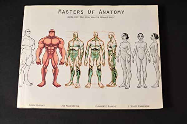 Cover Art for 9780993792908, Masters of Anatomy Book One: The Ideal Male & Female Body by Adam; Madureira Hughes