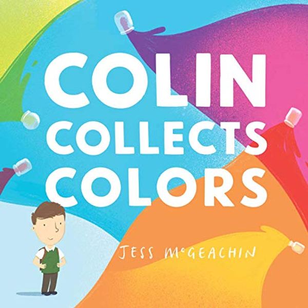 Cover Art for 9781499810264, Colin Collects Colors by Jess McGeachin