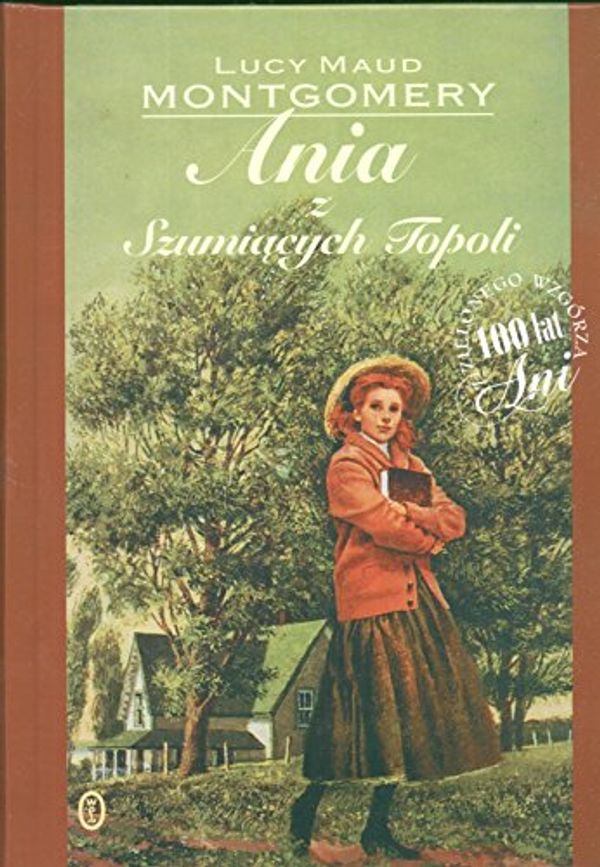 Cover Art for 9788308041512, Ania z szumiacych topoli by Lucy Maud Montgomery