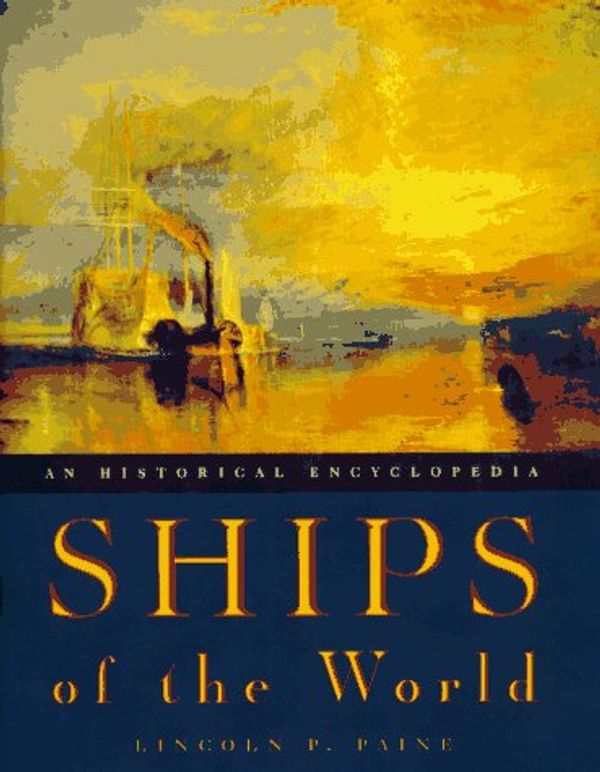 Cover Art for 9780395715567, Ships of the World: An Historical Encyclopedia by Lincoln P. Paine