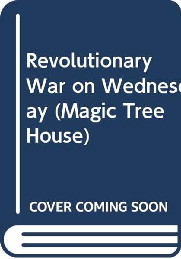 Cover Art for 9780606199070, Revolutionary War on Wednesday by Mary Pope Osborne