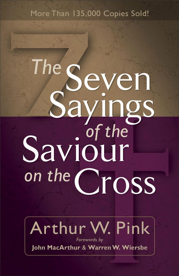 Cover Art for 9781441202116, The Seven Sayings of the Saviour on the Cross, by Arthur W. Pink