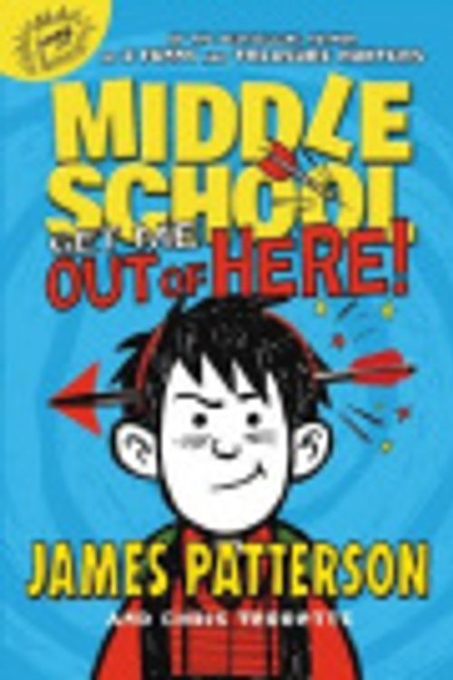 Cover Art for 9780316256599, Middle School: Get Me Out of Here! by James Patterson, Chris Tebbetts, Laura Park
