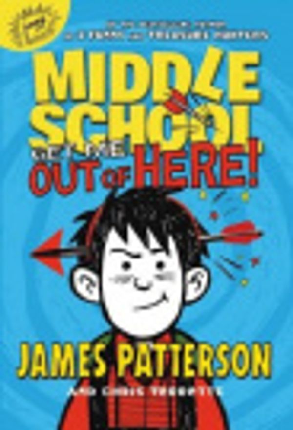 Cover Art for 9780316256599, Middle School: Get Me Out of Here! by James Patterson, Chris Tebbetts, Laura Park