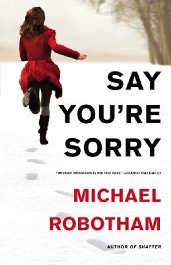 Cover Art for 9780316221245, Say You're Sorry by Michael Robotham