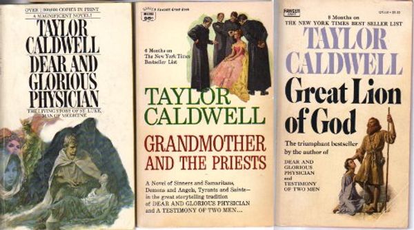 Cover Art for B003IDQZUA, Taylor Caldwell (3 titles) (Great Lion of God; Grandmother and the Priests; Dear and Glorious Physician) by Taylor Caldwell