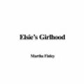 Cover Art for 9781428022201, Elsie's Girlhood by Martha Finley