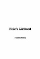 Cover Art for 9781428022201, Elsie's Girlhood by Martha Finley