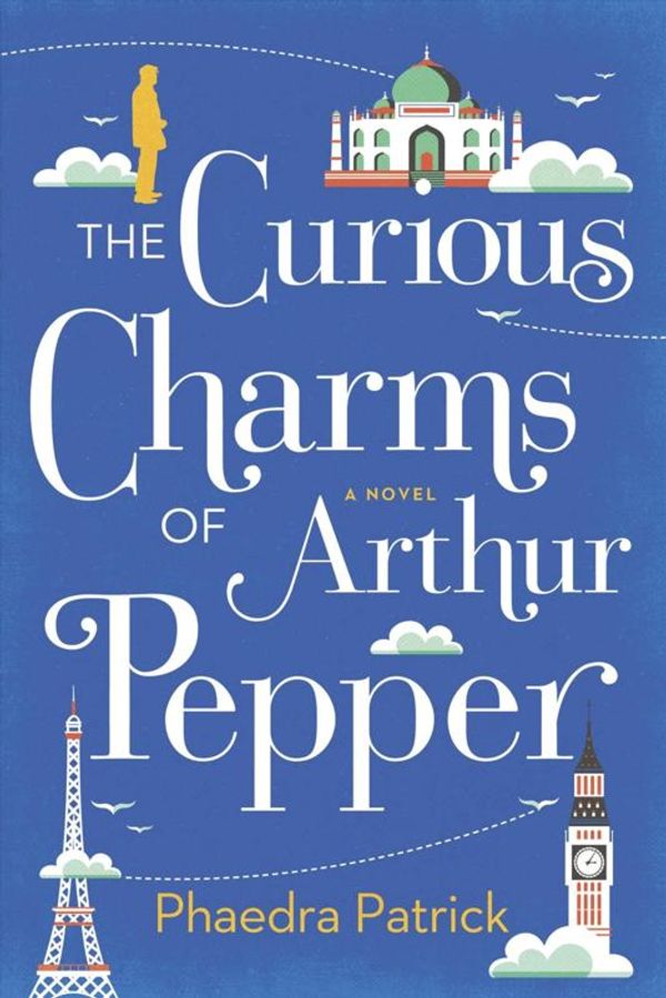 Cover Art for 9780778322146, The Curious Charms of Arthur Pepper by Phaedra Patrick