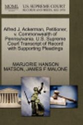 Cover Art for 9781270411550, Alfred J. Ackerman, Petitioner, V. Commonwealth of Pennsylvania. U.S. Supreme Court Transcript of Record with Supporting Pleadings by Marjorie Hanson Matson, James F. Malone