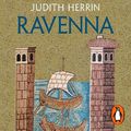 Cover Art for 9780241484685, Ravenna: Capital of Empire, Crucible of Europe by Judith Herrin