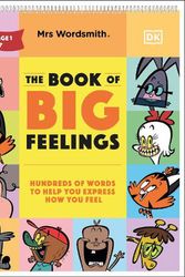 Cover Art for 9780241567395, Mrs Wordsmith Book of Big Feelings Ages 4–8 (Key Stages 1–2): Give Your Child the Words They Need to Express How They Feel by Mrs. Wordsmith