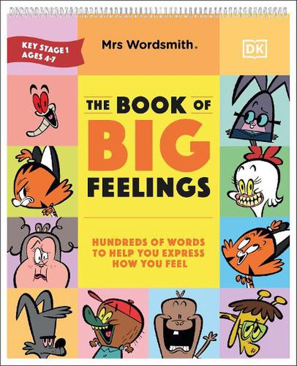 Cover Art for 9780241567395, Mrs Wordsmith Book of Big Feelings Ages 4–8 (Key Stages 1–2): Give Your Child the Words They Need to Express How They Feel by Mrs. Wordsmith